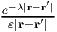 -λ|r- r′|
eε|r--r′|-