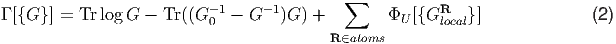                                            ∑
Γ [{G }] = Tr logG - Tr((G -1- G- 1)G ) +        ΦU [{GR   }]              (2 )
                          0                            local
                                         R∈atoms
