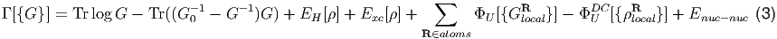                                                             ∑
Γ [{G }] = Trlog G - Tr((G -01 - G -1)G) + EH [ρ] + Exc [ρ ] +     ΦU [{GRlocal}] - ΦDUC [{ρRlocal} ] + Enuc-nuc (3)
                                                          R∈atoms
