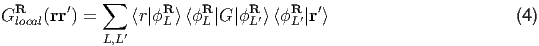 ∑
GRlocal(rr′) = ⟨r|ϕRL ⟩⟨ϕRL |G |ϕRL′⟩⟨ϕRL ′|r′⟩ (4 )
L,L ′